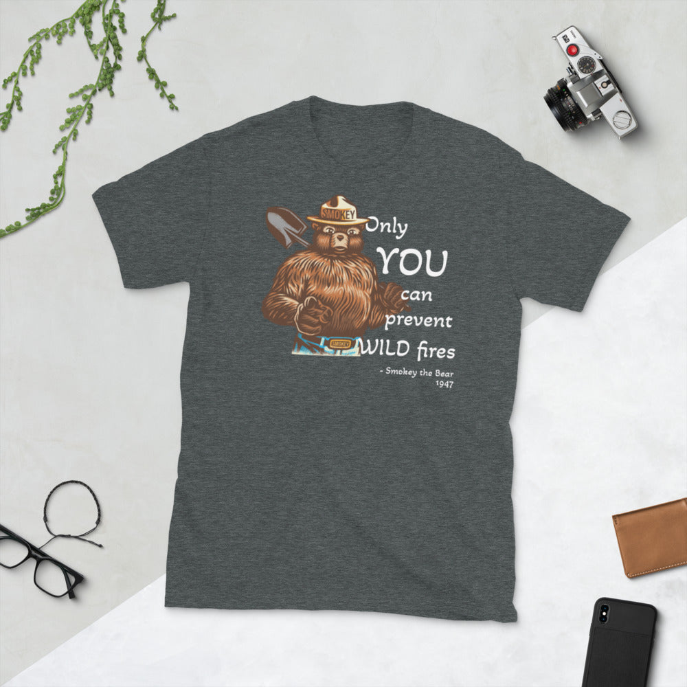 "Only YOU can prevent wild fires" Unisex T-Shirt