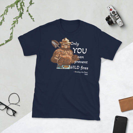 "Only YOU can prevent wild fires" Unisex T-Shirt